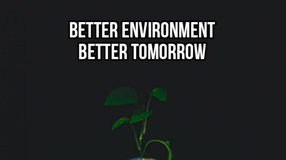 Better Environment and Better Tomorrow
